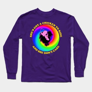 She's Got A Chicken To Ride And She Don't Care Long Sleeve T-Shirt